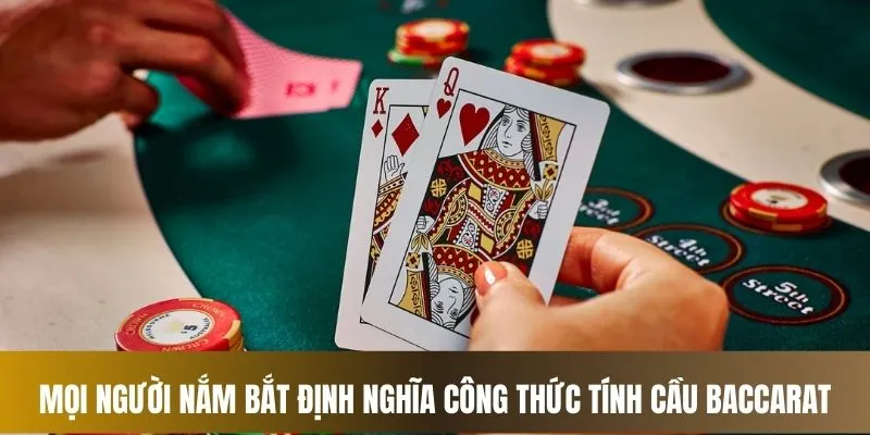 Mọi người nắm bắt định nghĩa công thức tính cầu Baccarat